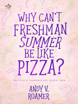 cover image of Why Can't Freshman Summer Be Like Pizza?